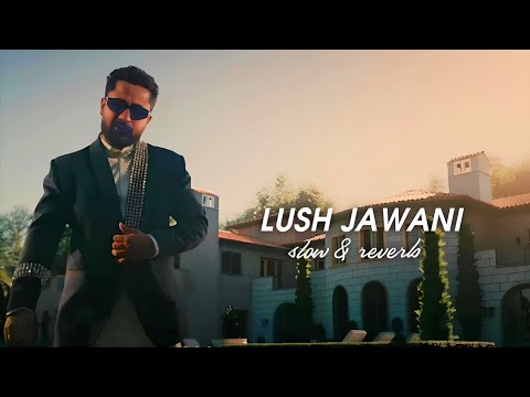 LUSH JAWANI (slow & reverb) Varinder brar [KING'S REVERB]