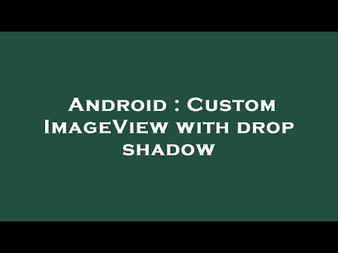 Android : Custom ImageView with drop shadow