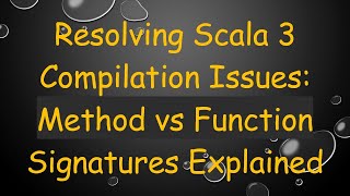 Resolving Scala 3 Compilation Issues: Method vs Function Signatures Explained Net Worth