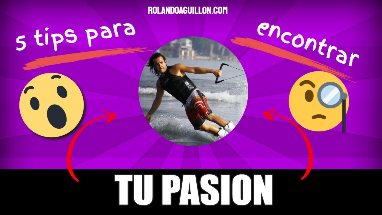 encuentra-tu-pasion-con-estos-5-tips-y-cambia-tu-vida-hoy-mismo-youtube