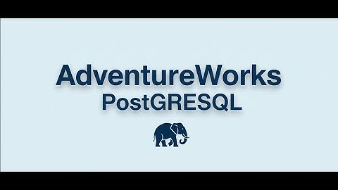 Postgres: Part 3: Setup AdventureWorks in Postgres