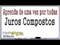 JUROS COMPOSTOS - Aprenda de uma vez por todas - Prof. Robson Liers - Mathematicamente