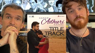 Hamari Adhuri Kahani Titelnummer Song REACTIE!! - Emraan Hashmi, Vidya Balan | Arijit Singh