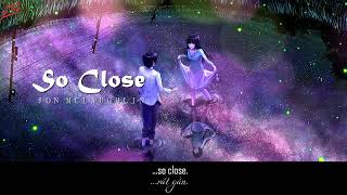 Lyrics+Vietsub So Close   JON MCLAUGHLIN OST Enchanted