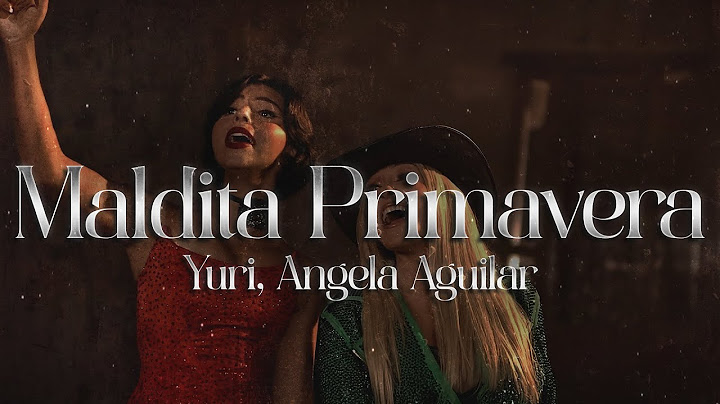 Yuri, Ángela Aguilar - Maldita Primavera 💔 (Letra)