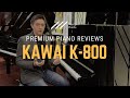🎹Kawai K-800 Upright Piano Review & Demo - Kawai K Series🎹