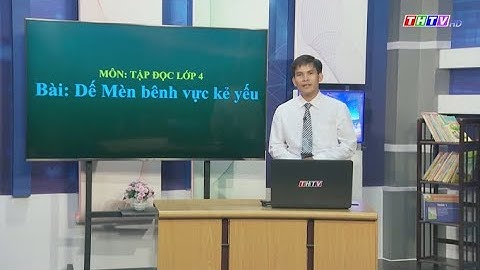 Bài 1: Dế mèn bênh vực kẻ yếu | Tiếng việt lớp 4 | Truyền hình Trà Vinh