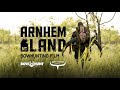 Arnhem Land | Part 1 | Dangerous game bowhunting film [Bowhunt Downunder]