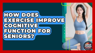 How Does Exercise Improve Cognitive Function For Seniors? - Senior Fitness Simplified