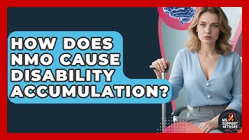 How Does NMO Cause Disability Accumulation? - MS Support Network