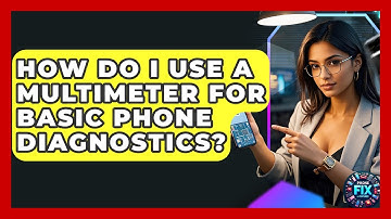 How Do I Use A Multimeter For Basic Phone Diagnostics? - Phone Fix and Features