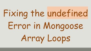 Fixing the undefined Error in Mongoose Array Loops