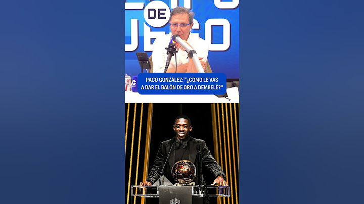 PACO GONZÁLEZ: "HOW ARE YOU GOING TO GIVE DEMBELÉ THE BALLON D'OR?"