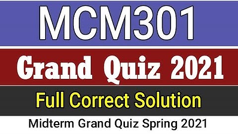MCM301 Grand Quiz Spring 2021 Solution | MCM301 Midterm Grand Quiz 2021 full Solution
