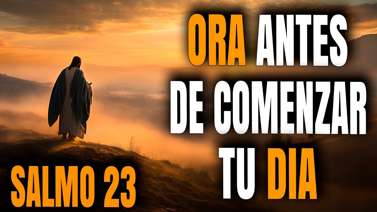 ORACIÓN Poderosa de la MAÑANA: Empieza Tu Día Con el Salmo 23 ...
