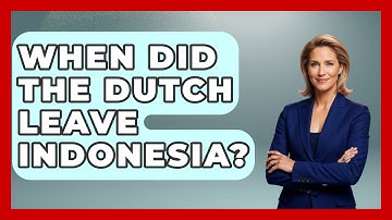 When Did The Dutch Leave Indonesia? - Exploring Southeast Asia