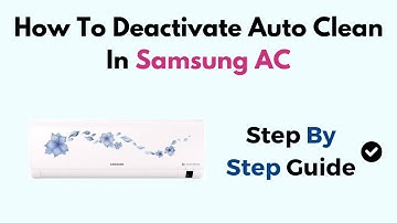 How To Deactivate Auto Clean In Samsung AC