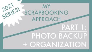 My Scrapbooking Approach, Part 1: Photo Backup and Organization