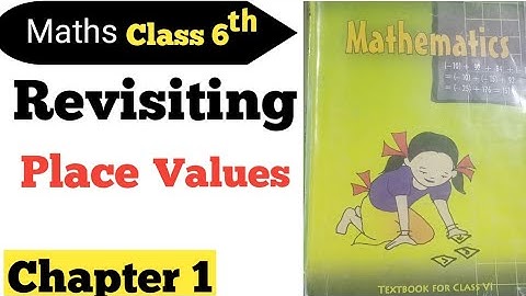 Class 6 Maths | Revisiting place values (knowing our numbers)    chapter 1