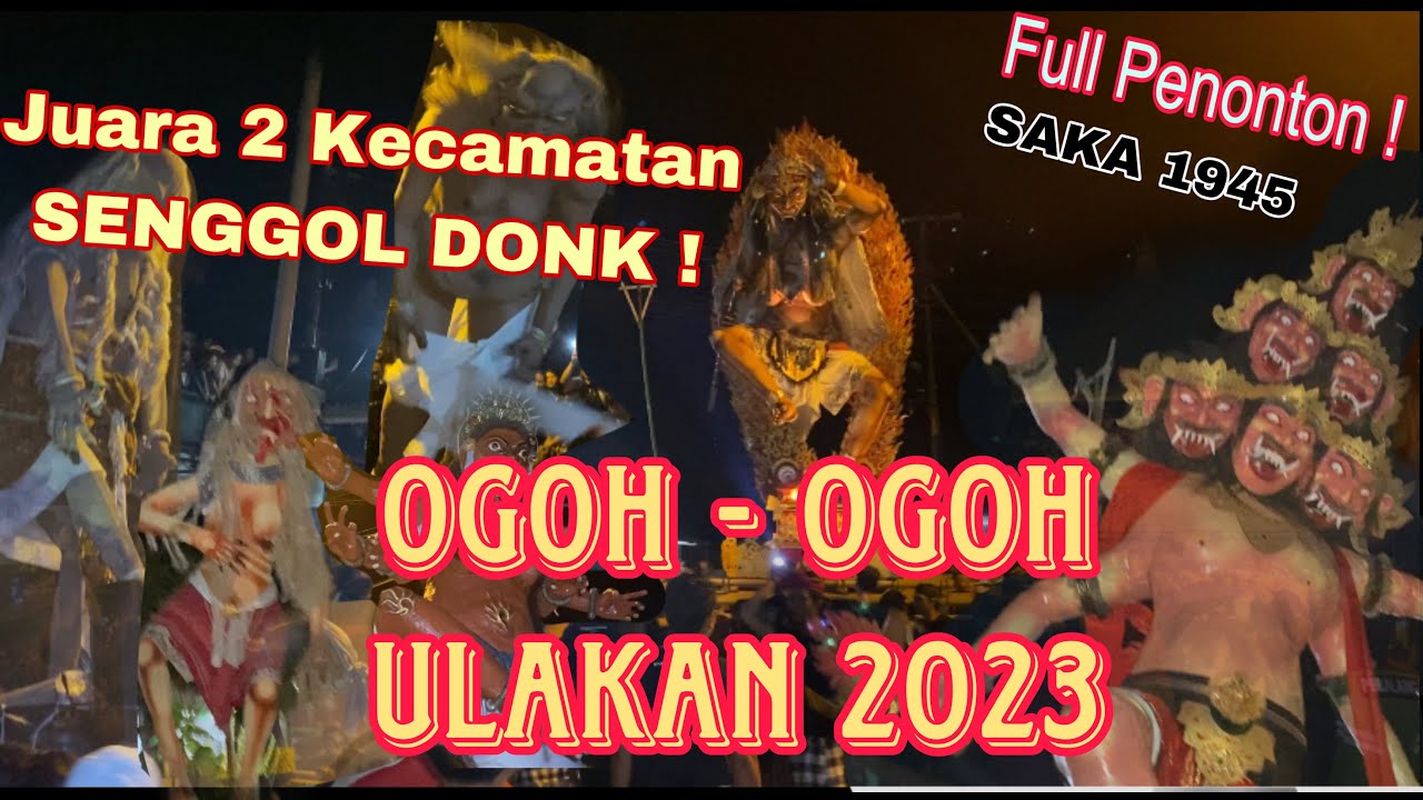 OGOH - OGOH JUARA 2 KECAMATAN MANGGIS SAKA 1945 full ! DESA ULAKAN 2023