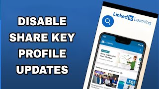 how to disable and turn off share key profile updates on linkedin learning app