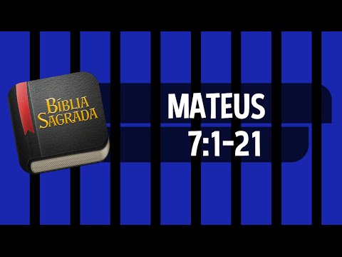 MATEUS 7:1-21 – Bíblia Sagrada Online em Vídeo