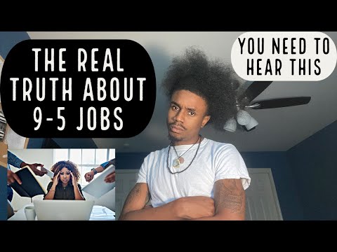 Chosen ones… THE REAL TRUTH ABOUT 9-5 JOBS | the reason people quit so fast