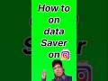 How to on data saver on Instagram #shoets#shortsvideo #instagram