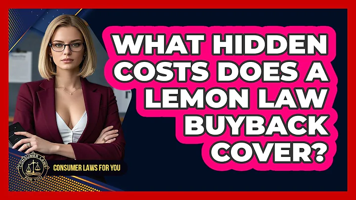 What Hidden Costs Does A Lemon Law Buyback Cover? - Consumer Laws For You
