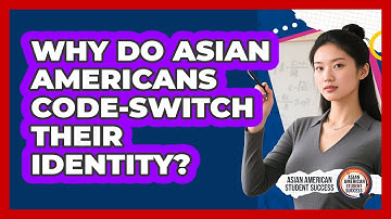 Why Do Asian Americans Code-switch Their Identity? - Asian American Student Success
