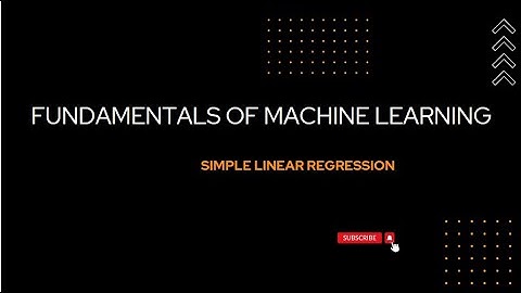 Fundamentals of Machine Learning(Lecture24): Simple Linear Regression