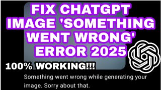 Fix ChatGPT Image Error “Something Went Wrong While Generating Your Image Sorry About That” Solution