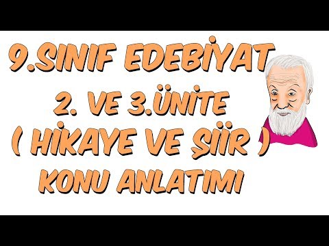 9.Sınıf Edebiyat 2. ve 3.Ünite Konu Anlatımı (Hikaye ve Şiir)