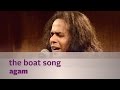 The boat song  agam  music mojo  kappa tv