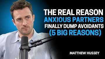 The REAL Reason Anxious Partners Finally Dump Avoidants -  Matthew Hussey Motivation