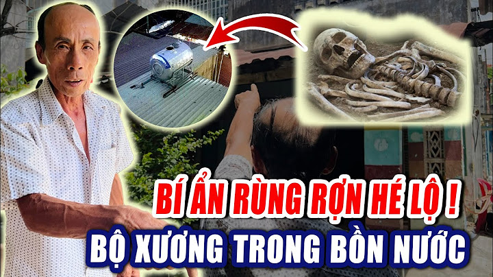 PHÁT HIỆN BỘ XƯƠNG NGƯỜI TRONG BỒN NƯỚC TẠI ĐỒNG NAI:  BÍ ẨN CHƯA TỪNG CÓ GÂY CHẤN ĐỘNG DƯ LUẬN