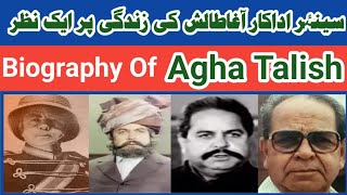 Biography Of Agha Talish/Biography And Filmography Of Agha Talish