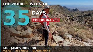 THE WORK  Week 10  Cocodona 250 Training