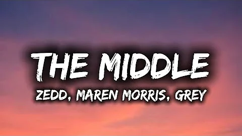 Zedd, Maren Morris, Grey - The Middle (Lyrics)