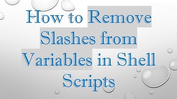 How to Remove Slashes from Variables in Shell Scripts