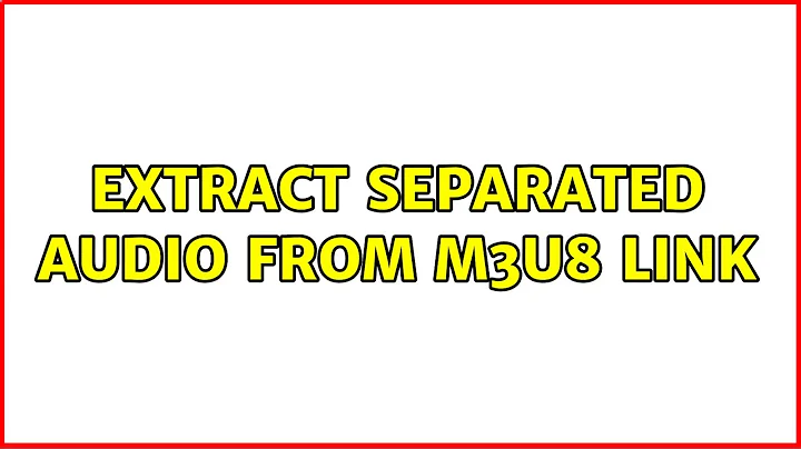 extract separated audio from m3u8 link
