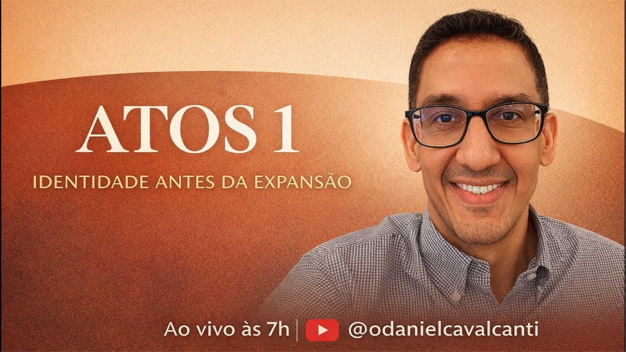 Atos 1 - Identidade antes da expansão - Reino em Movimento - Pr. Daniel Cavalcanti