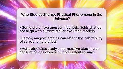 Who Studies Strange Physical Phenomena in the Universe? - Strange Science HQ