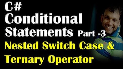 Part 24 C# Conditional Statements with Nested Switch Case & Ternary Operator