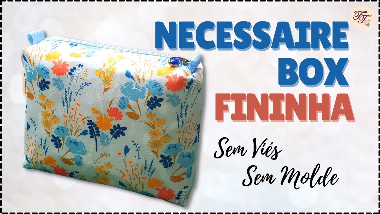 Necessaire Box Fininha sem viés | Tutorial de Costura passo a passo