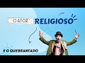 O ATOR RELIGIOSO E O QUEBRANTADO