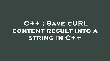 C++ : Save cURL content result into a string in C++