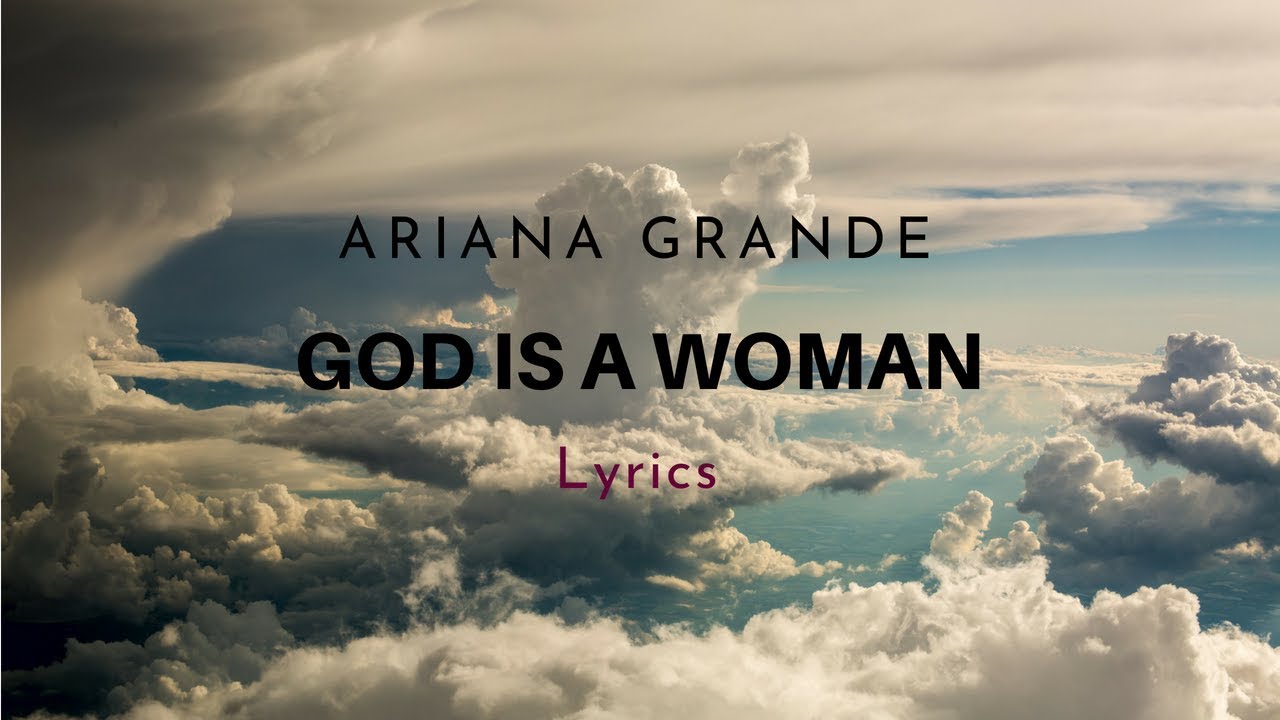 God is a woman ariana grande lyrics youtube