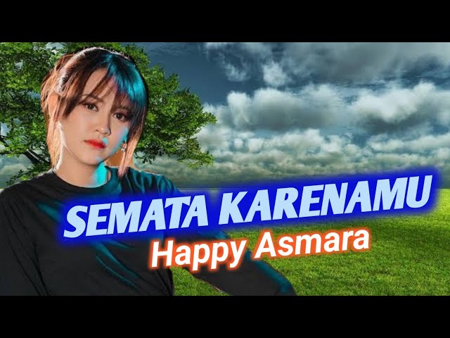 SEMATA KARENAMU - Happy Asmara - [LIRIK] - Cipt. Mario G Klau class=