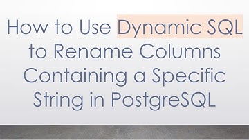 How to Use Dynamic SQL to Rename Columns Containing a Specific String in PostgreSQL